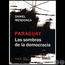 PARAGUAY  Las sombras de la democracia - Autor: DANIEL MENDONCA - Ao 2019